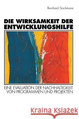 Die Wirksamkeit Der Entwicklungshilfe: Eine Evaluation Der Nachhaltigkeit Von Programmen Und Projekten Der Berufsbildung Reinhard Stockmann 9783531128634