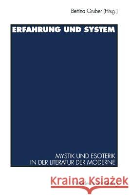 Erfahrung Und System: Mystik Und Esoterik in Der Literatur Der Moderne Gruber, Bettina 9783531128825 Vs Verlag Fur Sozialwissenschaften