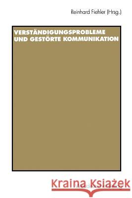 Verständigungsprobleme Und Gestörte Kommunikation Fiehler, Reinhard 9783531129044