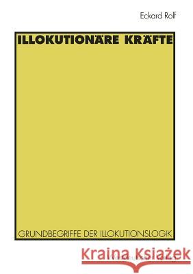 Illokutionäre Kräfte: Grundbegriffe Der Illokutionslogik Rolf, Eckard 9783531129211 Vs Verlag Fur Sozialwissenschaften