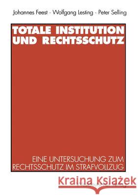 Totale Institution Und Rechtsschutz: Eine Untersuchung Zum Rechtsschutz Im Strafvollzug Feest, Johannes 9783531129983 Vs Verlag Fur Sozialwissenschaften