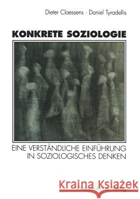 Konkrete Soziologie: Eine Verständliche Einführung in Soziologisches Denken Claessens, Karin 9783531130019 Vs Verlag Fur Sozialwissenschaften