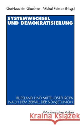 Systemwechsel Und Demokratisierung: Rußland Und Mittel-Osteuropa Nach Dem Zerfall Der Sowjetunion Glaeßner, Gert-Joachim 9783531130033 Vs Verlag F R Sozialwissenschaften