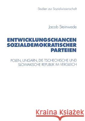 Entwicklungschancen Sozialdemokratischer Parteien: Polen, Ungarn, Die Tschechische Und Slowakische Republik Im Vergleich Steinwede, Jacob 9783531130040 Vs Verlag F R Sozialwissenschaften