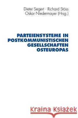 Parteiensysteme in Postkommunistischen Gesellschaften Osteuropas Dieter Segert Richard S Oskar Niedermayer 9783531130071 Vs Verlag F R Sozialwissenschaften