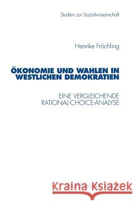 Demokratie Und Wahlen in Westlichen Demokratien: Eine Vergleichende Rational-Choice-Analyse Fröchling, Henrike 9783531130170 Vs Verlag F R Sozialwissenschaften