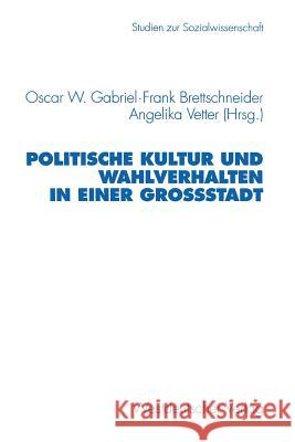 Politische Kultur Und Wahlverhalten in Einer Großstadt Gabriel, Oscar W. 9783531130194 Vs Verlag F R Sozialwissenschaften