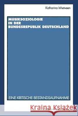 Musiksoziologie in Der Bundesrepublik Deutschland Katharina Inhetveen Katharina Inhetveen 9783531130231 Westdeutscher Verlag