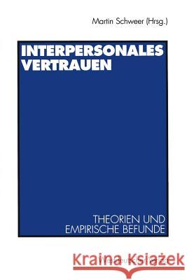 Interpersonales Vertrauen: Theorien Und Empirische Befunde Martin K. W. Schweer 9783531130330 Vs Verlag Fur Sozialwissenschaften
