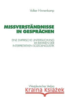Mißverständnisse in Gesprächen: Eine Empirische Untersuchung Im Rahmen Der Interpretativen Soziolinguistik Hinnenkamp, Volker 9783531130743 Vs Verlag Fur Sozialwissenschaften