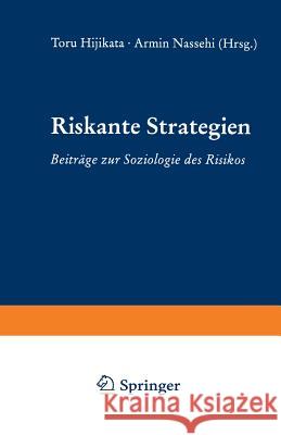 Riskante Strategien: Beiträge Zur Soziologie Des Risikos Hijikata, Toru 9783531130781 Westdeutscher Verlag