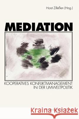 Mediation: Kooperatives Konfliktmanagement in Der Umweltpolitik Zilleßen, Horst 9783531131122 Vs Verlag F R Sozialwissenschaften