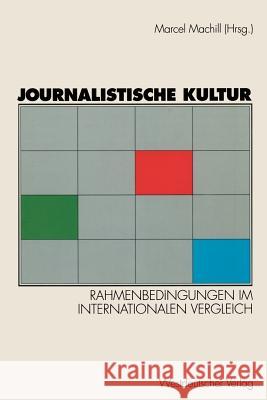 Journalistische Kultur Marcel Machill 9783531131139 Vs Verlag F R Sozialwissenschaften