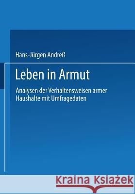 Leben in Armut: Analysen Der Verhaltensweisen Armer Haushalte Mit Umfragedaten Hans-Jurgen Andress Eckhard Burkatzki Gero Lipsmeier 9783531131283