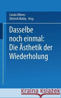 Dasselbe Noch Einmal: Die Ästhetik Der Wiederholung Hilmes, Carola 9783531131443 Vs Verlag Fur Sozialwissenschaften