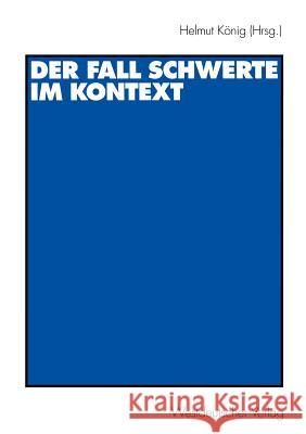 Der Fall Schwerte Im Kontext König, Helmut 9783531131467 Vs Verlag F R Sozialwissenschaften