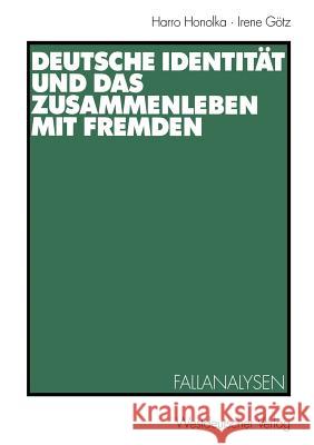 Deutsche Identität Und Das Zusammenleben Mit Fremden: Fallanalysen Honolka, Harro 9783531131795 Vs Verlag F R Sozialwissenschaften