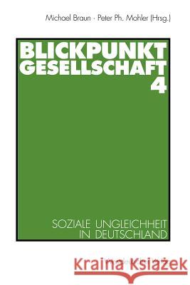 Blickpunkt Gesellschaft 4: Soziale Ungleichheit in Deutschland Braun, Michael 9783531132006