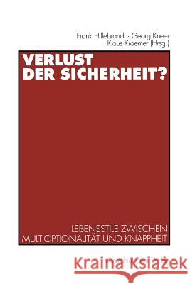 Verlust Der Sicherheit?: Lebensstile Zwischen Multioptionalität Und Knappheit Hillebrandt, Frank 9783531132280