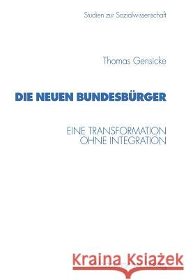 Die Neuen Bundesbürger: Eine Transformation Ohne Integration Gensicke, Thomas 9783531132310 Vs Verlag F R Sozialwissenschaften