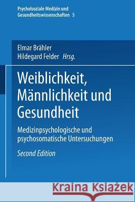 Weiblichkeit, Männlichkeit Und Gesundheit: Medizinpsychologische Und Psychosomatische Untersuchungen Brähler, Elmar 9783531132396