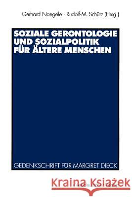 Soziale Gerontologie Und Sozialpolitik Für Ältere Menschen: Gedenkschrift Für Margret Dieck Naegele, Gerhard 9783531132402