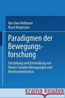 Paradigmen Der Bewegungsforschung: Entstehung Und Entwicklung Von Neuen Sozialen Bewegungen Und Rechtsextremismus Hellmann, Kai-Uwe 9783531132501 Springer