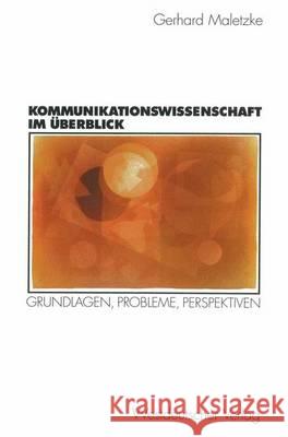 Kommunikationswissenschaft Im Überblick: Grundlagen, Probleme, Perspektiven Maletzke, Gerhard 9783531132846 Vs Verlag F R Sozialwissenschaften