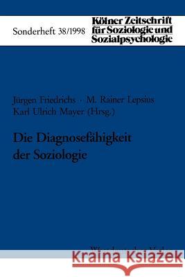Die Diagnosefähigkeit Der Soziologie Lepsius, M. Rainer 9783531132976