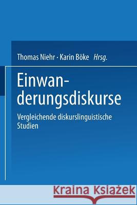 Einwanderungsdiskurse: Vergleichende Diskurslinguistische Studien Thomas Niehr Karin Boke 9783531133072