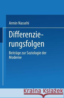 Differenzierungsfolgen: Beiträge Zur Soziologie Der Moderne Nassehi, Armin 9783531133140 Vs Verlag Fur Sozialwissenschaften