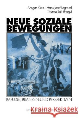 Neue Soziale Bewegungen: Impulse, Bilanzen Und Perspektiven Ansgar Klein Hans-Josef Legrand Thomas Leif 9783531133379