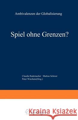 Spiel Ohne Grenzen?: Ambivalenzen Der Globalisierung Rademacher, Claudia 9783531133560 Vs Verlag F R Sozialwissenschaften