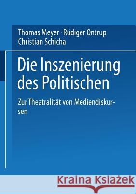 Die Inszenierung Des Politischen: Zur Theatralität Von Mediendiskursen Meyer, Thomas 9783531134338 Vs Verlag Fur Sozialwissenschaften