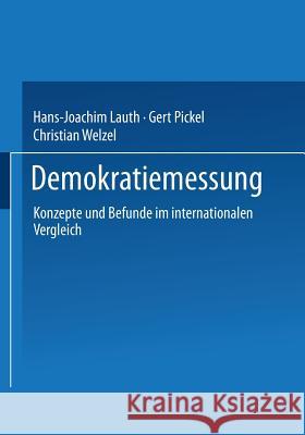 Demokratiemessung: Konzepte Und Befunde Im Internationalen Vergleich Hans-Joachim Lauth Gert Pickel Christian Welzel 9783531134383 Vs Verlag Fur Sozialwissenschaften
