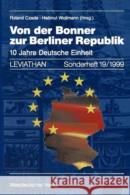 Von Der Bonner Zur Berliner Republik: 10 Jahre Deutsche Einheit Czada, Roland 9783531134406 Vs Verlag F R Sozialwissenschaften