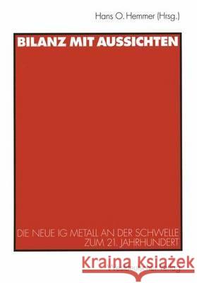 Bilanz Mit Aussichten: Die Neue Ig Metall an Der Schwelle Zum 21. Jahrhundert Hemmer, Hans O. 9783531134499 Vs Verlag Fur Sozialwissenschaften