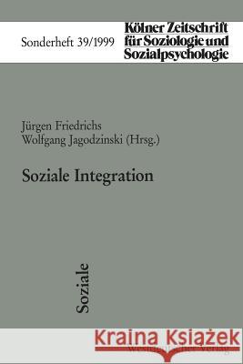 Soziale Integration J. Rgen Friedrichs Wolfgang Jagodzinski 9783531134604