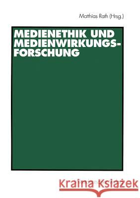 Medienethik Und Medienwirkungsforschung Matthias Rath 9783531134642 Vs Verlag Fur Sozialwissenschaften