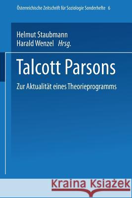 Talcott Parsons: Zur Aktualität Eines Theorieprogramms Staubmann, Helmut 9783531134680