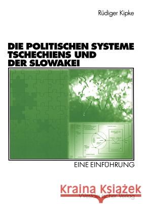 Die Politischen Systeme Tschechiens Und Der Slowakei: Eine Einführung Kipke, Rüdiger 9783531135250