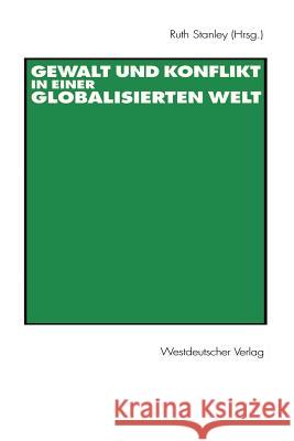 Gewalt Und Konflikt in Einer Globalisierten Welt: Festschrift Für Ulrich Albrecht Stanley, Ruth 9783531135342