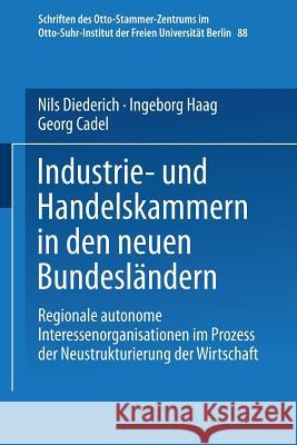 Industrie- Und Handelskammern in Den Neuen Bundesländern: Regionale Autonome Interessenorganisationen Im Prozess Der Neustrukturierung Der Wirtschaft Diederich, Nils 9783531135489