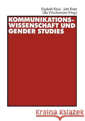 Kommunikationswissenschaft Und Gender Studies Klaus, Elisabeth 9783531135540 Vs Verlag F R Sozialwissenschaften