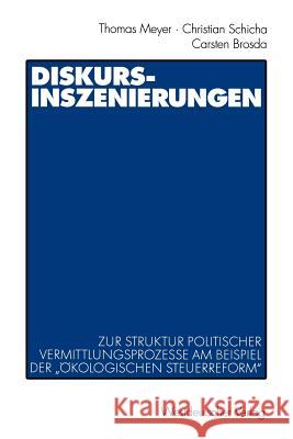 Diskurs-Inszenierungen: Zur Struktur Politischer Vermittlungsprozesse Am Beispiel Der 