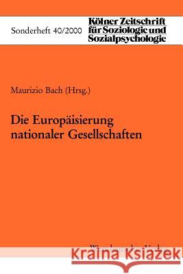 Die Europäisierung Nationaler Gesellschaften Bach, Maurizio 9783531135915 Vs Verlag F R Sozialwissenschaften