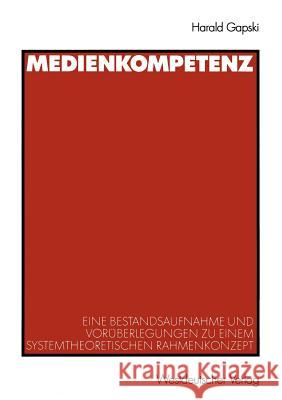 Medienkompetenz: Eine Bestandsaufnahme Und Vorüberlegungen Zu Einem Systemtheoretischen Rahmenkonzept Gapski, Harald 9783531136066 Vs Verlag F R Sozialwissenschaften