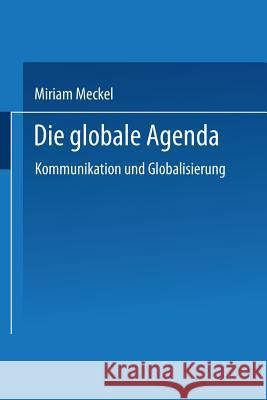 Die Globale Agenda: Kommunikation Und Globalisierung Meckel, Miriam 9783531136592 Vs Verlag Fur Sozialwissenschaften