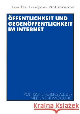 Öffentlichkeit Und Gegenöffentlichkeit Im Internet: Politische Potenziale Der Medienentwicklung Plake, Klaus 9783531136738 Vs Verlag F R Sozialwissenschaften