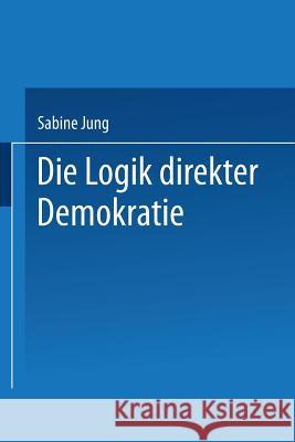 Die Logik Direkter Demokratie Sabine Jung 9783531137230 Vs Verlag Fur Sozialwissenschaften